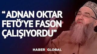 Cübbeli Ahmet Hoca: Adnan Oktar Fetö'ye Fason Çalışıyordu