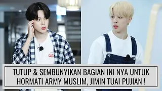 TUTUP & SEMBUNYIKAN BAGIAN INI NYA UNTUK HORMATI ARMY MUSLIM, JIMIN BTS TUAI PUJIAN !