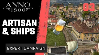 Anno 1800 Expert Campaign! Artisans and new SHIPS ! 2023