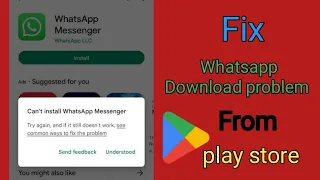 Fix can't download Whatsapp messenger error from play store on Android