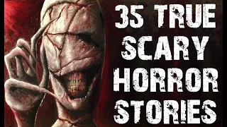 35 TRUE Terrifying & Disturbing Horror Stories | Mega Compilation | (Scary Stories)