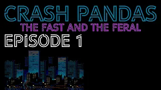 CRASH PANDAS: The Fast and the Feral | Episode 1