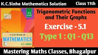 K C Sinha Solution | Class 11th Mathematics | Trigonometry Ch - 5 | Ex - 5.1 | Type 1: Q No 1 - 13