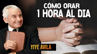 Yiye Avila - Cómo Orar 1 Hora Al Día (AUDIO OFICIAL)