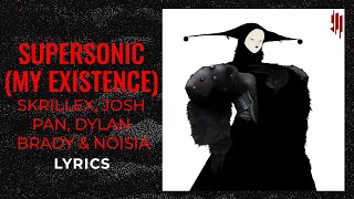 Skrillex, josh pan, Dylan Brady, Noisia - Supersonic (My Existence) (LYRICS)