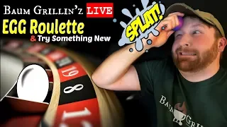 Egg Roulette & Try Something New | Baum Grillin'z LIVE!