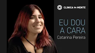 Catarina: Um caminho de regresso a si mesma | Eu Dou a Cara​