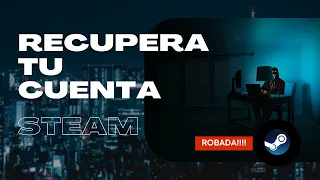 Que hacer en caso de robo de tu cuenta de Steam 2023