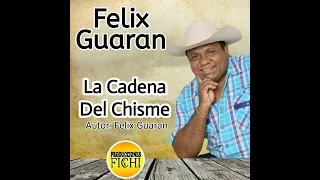 Felix Guaran - La Cadena Del Chisme