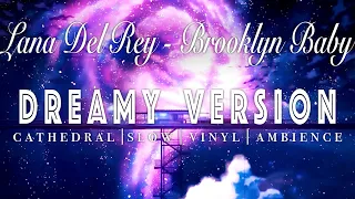 Brooklyn Baby - Lana Del Rey - [ SLOWED + REVERB ]  Dreamy Version