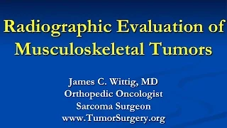 Orthopedic Oncology Course - Radiology of Musculoskeletal Tumors - Lecture 2