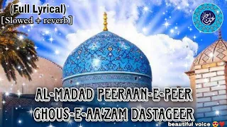 Al-madad peeraan-e-peer Gause aa'zam dastageer | (slow & reverb) with Lyrics | #almadadpeeranepeer