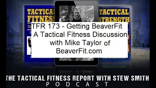 TFR 173 - Getting BeaverFit! Tactical Fitness with Mike Taylor