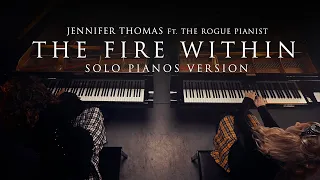 THE FIRE WITHIN - Solo Pianos Version: Dueling Grand Pianos | Jennifer Thomas Ft. The Rogue Pianist