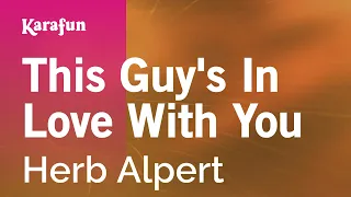 This Guy's in Love with You - Herb Alpert | Karaoke Version | KaraFun