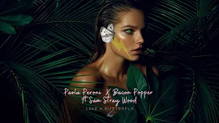 Paola Peroni x Bacon Popper ft. Sam Stray Wood - Like a Butterfly (Lyrics)