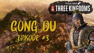 REVOLT IMMINENT - Gong Du Episode #3 - Let's Play Total War: Three Kingdoms