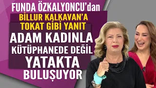 Billur Kalkavan'a tokat gibi yanıt! Aldatan adam kadınla kütüphanede değil, yatakta buluşuyor!