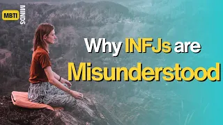 Why INFJs are Misunderstood - Why No One Understands INFJs