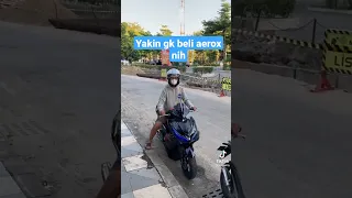 yakin gak beli aerox #shortsvideo #viral #short #aerox #aerox155