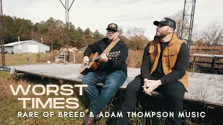 Rare of Breed - WORST TIMES ft. Adam Thompson Music