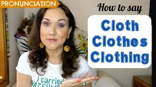 Cloth, Clothes, Clothing | Meaning & Pronunciation