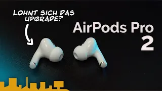 Eine gelungene Weiterentwicklung - Die AirPods Pro 2 im Test