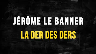 BA : Jérôme Le Banner : la der des ders