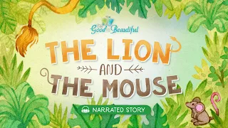 The Lion and the Mouse | Narrated Stories | The Good and the Beautiful