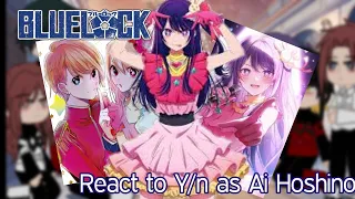 Blue Lock React To Y/n As Ai Hoshino|1/1?