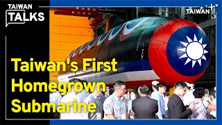 Taiwan Built the Submarine It Couldn't Buy To Defend Against China | Taiwan Talks EP214