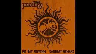 The Prodigy - We Eat Rhythm (SORbeat Remake)