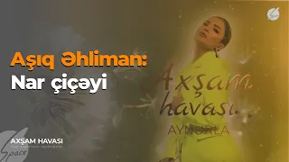 Aşıq Əhliman: Nar çiçəyi -  Axşam Havası / Space TV