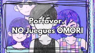 Porfavor, NO Juegues OMORI