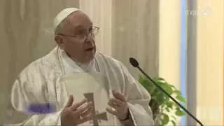 Omelia di Papa Francesco a Santa Marta del 14 aprile 2015 - Versione estesa