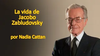 LA VIDA DE JACOBO ZABLUDOVSKY,  POR NADIA CATTAN