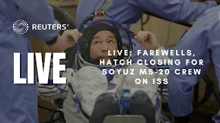 LIVE: Farewells, hatch closing for Soyuz MS-20 crew on ISS