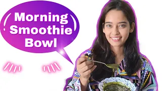 Morning Green Smoothie Bowl 🥣 | Full Of Antioxidants & Minerals || Neha Saxena