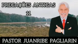 PREGAÇÕES ANTIGAS DO PASTOR JUANRIBE PAGLIARIN  - 11