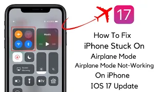 Fix iPhone Stuck On Airplane Mode After iOS 17✅iPhone Airplane Mode Not Working On iOS 17 Update Fix