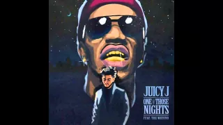 Juicy J feat The Weeknd - One Of Those Nights