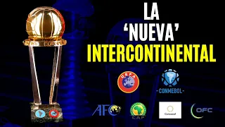 El RETORNO de la COPA INTERCONTINENTAL - así será el 'nuevo' torneo