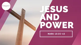 [17.07.2022] Jesus and Power (Mark 10:35-45)