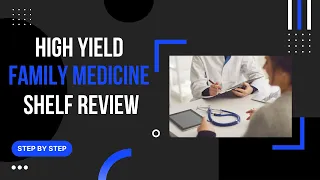 High Yield Family Medicine Shelf/Step 2 CK Review