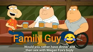 Family Guy - All Would You Rathers......