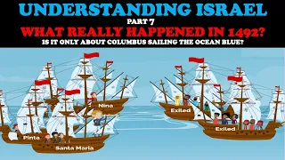UNDERSTANDING ISRAEL (PT. 7): WHAT REALLY HAPPENED IN 1492?