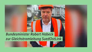 Bundesminister Robert Habeck zur Gleichstromleitung SuedOstLink