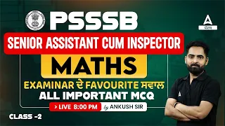 PSSSB Senior Assistant, Inspector 2023 | Maths | All Important MCQ | By Ankush Sir