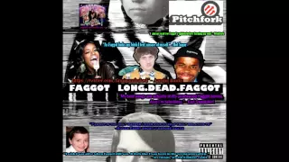 FAGGOT - LONG.DEAD.FAGGOT (Full Mixtape)