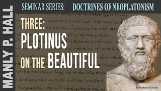 Manly P. Hall: Neoplatonism Seminar 3 - Plotinus on the Beautiful